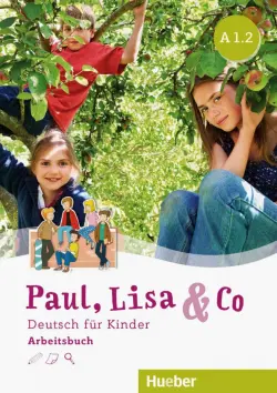 Paul, Lisa & Co A 1.2. Arbeitsbuch. Deutsch fur Kinder