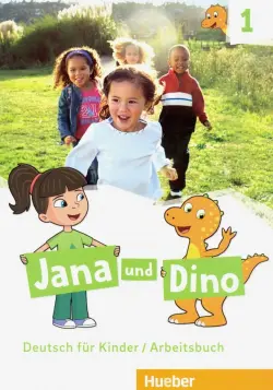 Jana und Dino. Deutsch fur Kinder. Arbeitsbuch 1