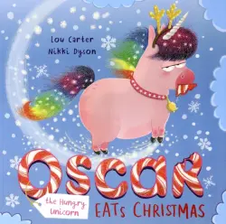 Oscar the Hungry Unicorn Eats Christmas