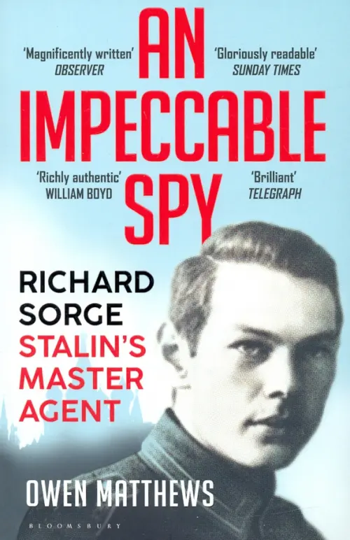 

An Impeccable Spy. Richard Sorge, Stalin’s Master Agent, Голубой