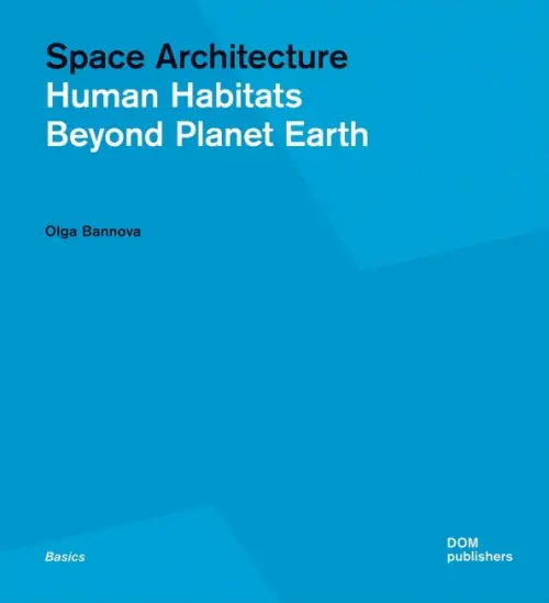 

Space Architecture. Human Habitats Beyond Planet Earth, Голубой