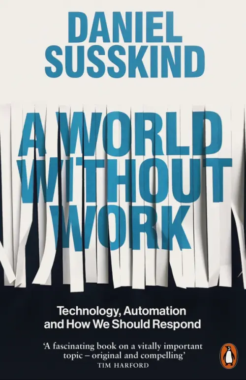 

A World Without Work. Technology, Automation and How We Should Respond, Серый