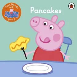 First Words with Peppa. Level 2. Pancakes