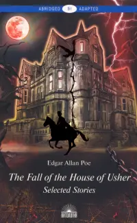 Падение дома Ашеров. Книга для чтения на английском языке. Уровень B1