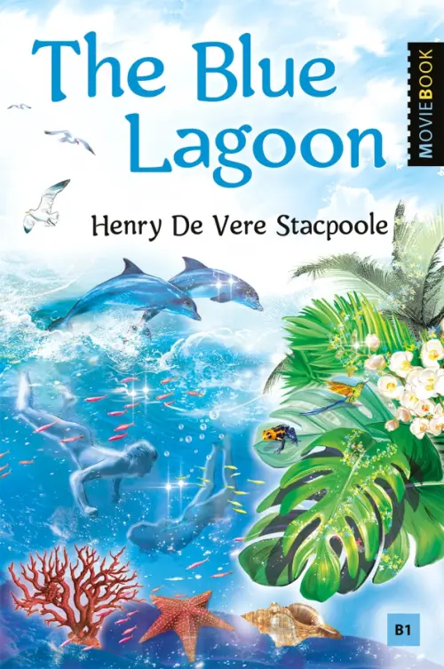 The Blue Lagoon. Книга для чтения на английском языке. Уровень B1 - Стэкпул Генри Де Вер