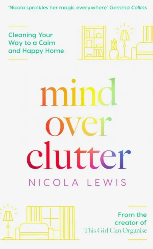 

Mind Over Clutter. Cleaning Your Way to a Calm and Happy Home, Белый