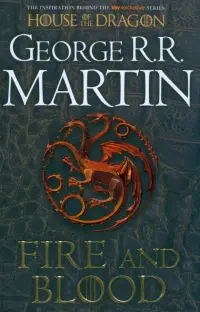 Fire and Blood. 300 Years Before A Game of Thrones