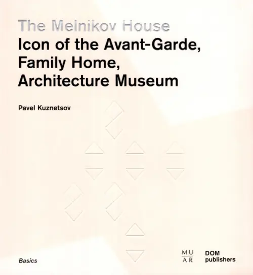 

The Melnikov House. Icon of the Avant-Garde, Family Home, Architecture Museum, Белый