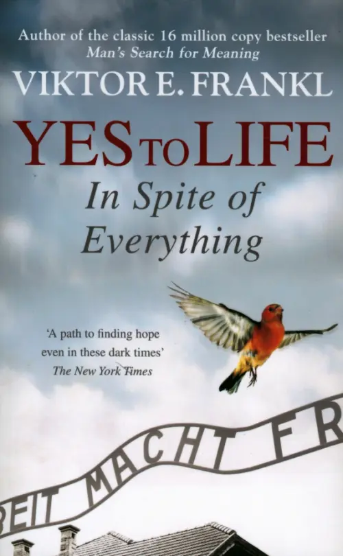 

Yes To Life In Spite of Everything