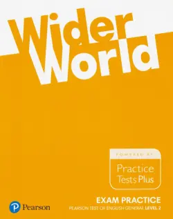 Wider World. Exam Practice. Pearson Tests of English General Level 2 (B1). Practice Tests Plus