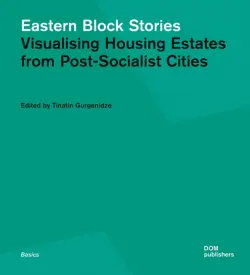 Eastern Block Stories. Visualising Housing Estates from