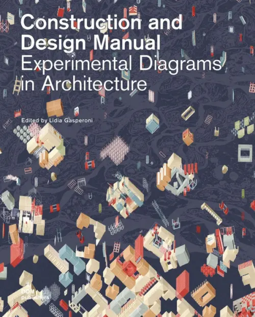 

Experimental Diagrams in Architecture. Construction and Design Manual