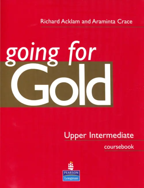 Going for Gold. Upper-Intermediate. Coursebook - Acklam Richard, Crace Araminta