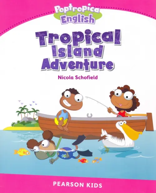 Poptropica English Tropical Island Adventure. Level 2 - Schofield Nicola