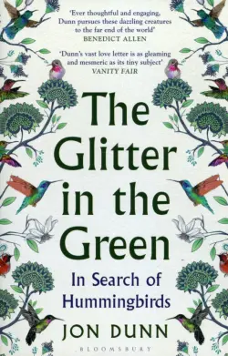 The Glitter in the Green. In Search of Hummingbirds