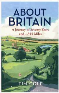 About Britain. A Journey of Seventy Years and 1,345 Miles