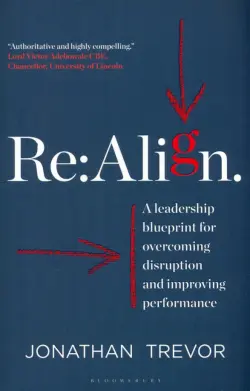 Re:Align. A Leadership Blueprint for Overcoming Disruption and Improving Performance