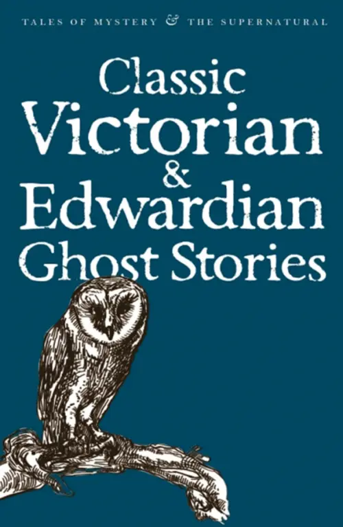 Classic Victorian & Edwardian Ghost Stories - 