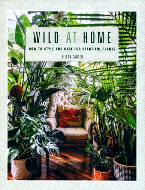 

Wild at Home. How to Style and Care for Beautiful Plants, Зелёный