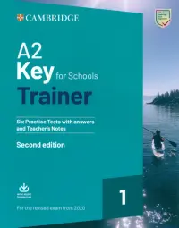 A2 Key for Schools. Trainer 1 for the Revised Exam from 2020. Six Practice Tests with Answers