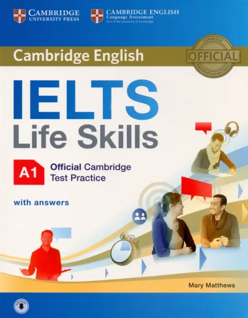 IELTS Life Skills. Official Cambridge Test Practice. A1. Students Book with Answers and Audio - Matthews Mary