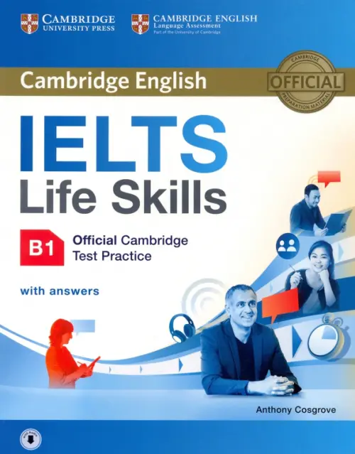 IELTS Life Skills. Official Cambridge Test Practice. B1. Students Book with Answers and Audio - Cosgrove Anthony