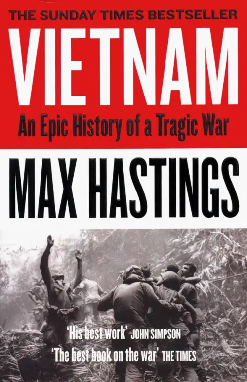 

Vietnam: An Epic History of a Tragic War