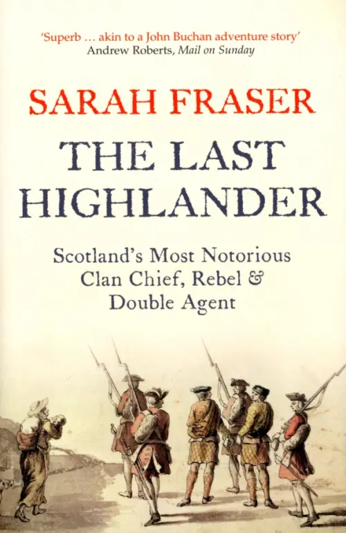 

The Last Highlander. Scotland’s Most Notorious Clan Chief, Rebel & Double Agent, Белый