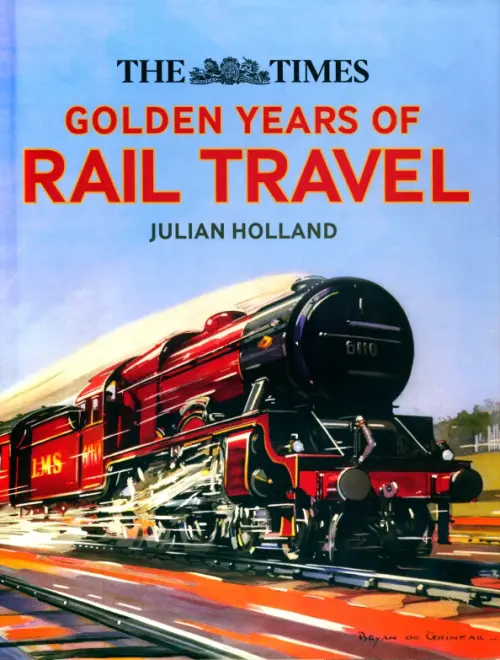 

The Times. Golden Years of Rail Travel