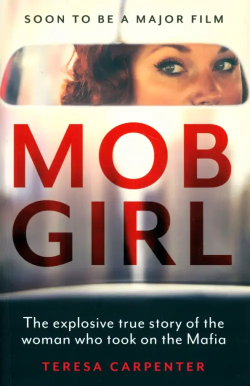 

Mob Girl. The Explosive True Story of the Woman Who Took on the Mafia