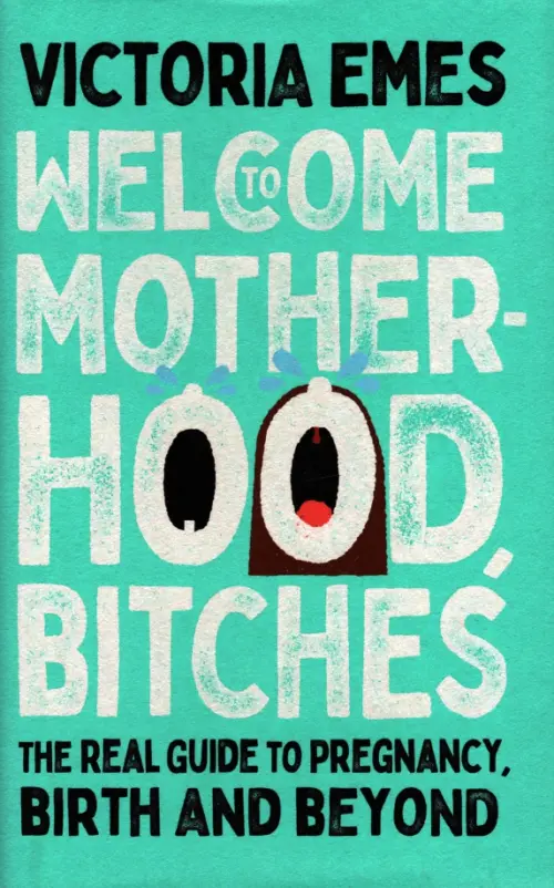 

Welcome to Motherhood, Bitches. The Real Guide to Pregnancy, Birth and Beyond, Зелёный