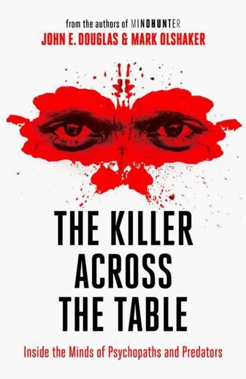 

The Killer Across the Table. Inside the Minds of Psychopaths and Predators, Белый