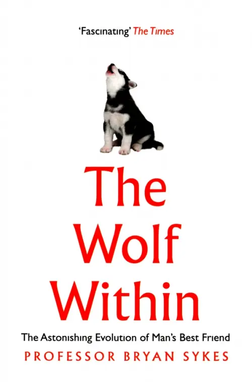 

The Wolf Within. The Astonishing Evolution of Man's Best Friend, Белый