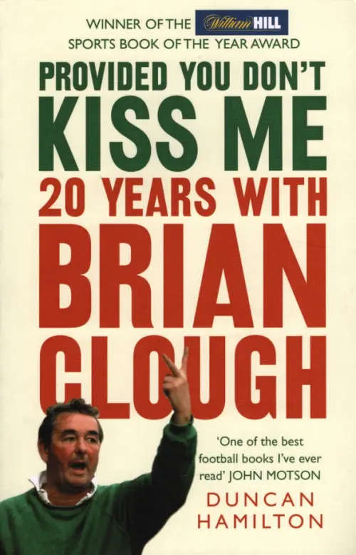 

Provided You Don't Kiss Me. 20 Years with Brian Clough, Белый
