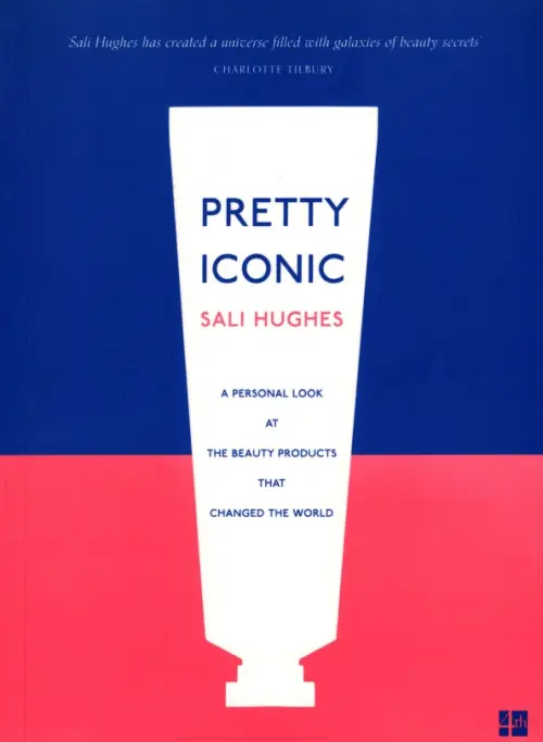 

Pretty Iconic. A Personal Look at the Beauty Products that Changed the World