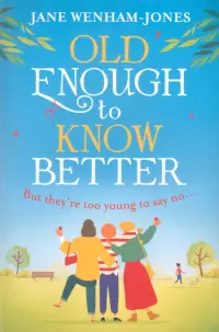 Old Enough to Know Better