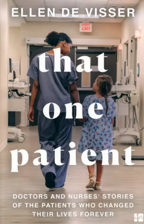 

That One Patient. Doctors and Nurses' Stories of the Patients Who Changed Their Lives Forever, Серый