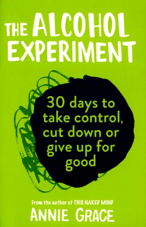 

The Alcohol Experiment. How to take control of your drinking and enjoy being sober for good, Зелёный