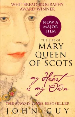 My Heart is My Own. The Life of Mary Queen of Scots