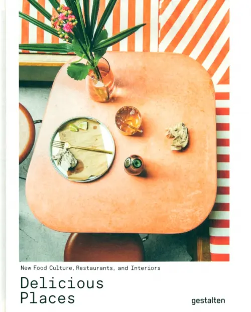 

Delicious Places. New Food Culture, Restaurants And Interiors