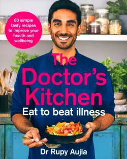 The Doctor's Kitchen. Eat to Beat Illness