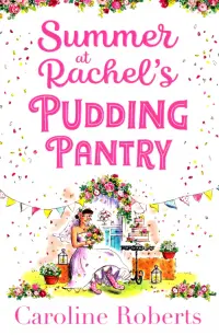 Summer at Rachel’s Pudding Pantry