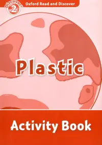 Oxford Read and Discover. Level 2. Plastic. Activity Book