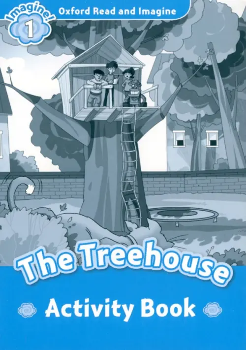 

Oxford Read and Imagine. Level 1. The Treehouse. Activity Book, Голубой