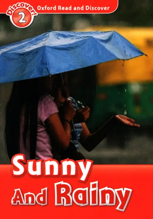 Oxford Read and Discover. Level 2. Sunny and Rainy - Spilsbury Louise