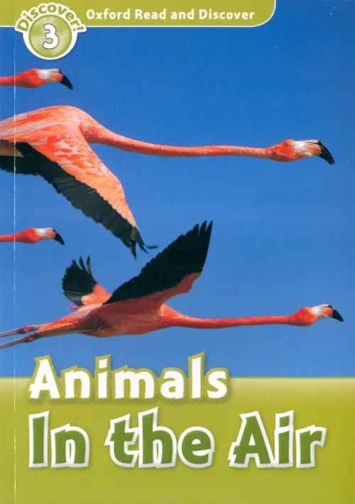 Oxford Read and Discover. Level 3. Animals in the Air - Quinn Robert