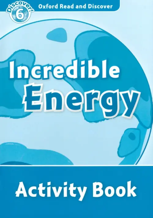 

Oxford Read and Discover. Level 6. Incredible Energy. Activity Book, Голубой