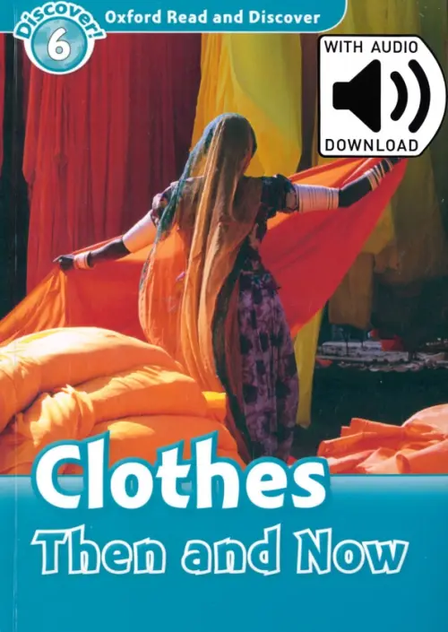 

Oxford Read and Discover. Level 6. Clothes Then and Now Audio Pack