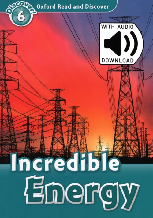 Oxford Read and Discover. Level 6. Incredible Energy Audio Pack