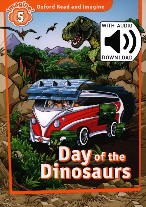 Oxford Read and Imagine. Level 5. Day of the Dinosaurs Audio Pack